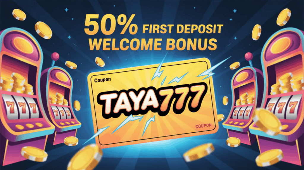 Taya777 login – 50% First Deposit Welcome Bonus