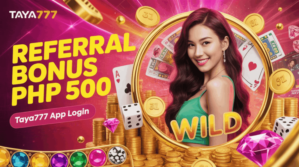 Taya777 App Login – Referral Bonus PHP 500