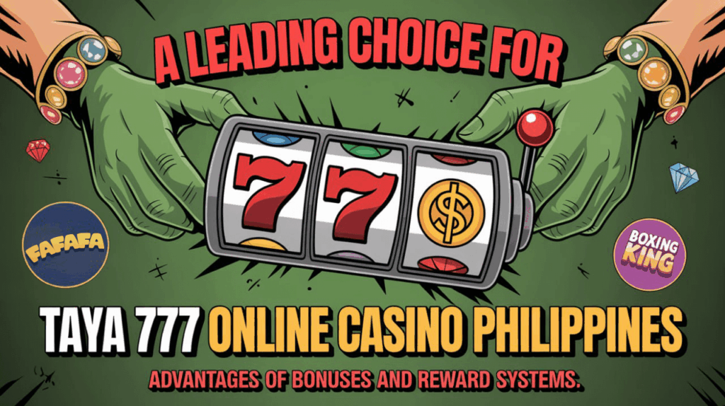 A Leading Choice for Taya 777 Online Casino Philippines