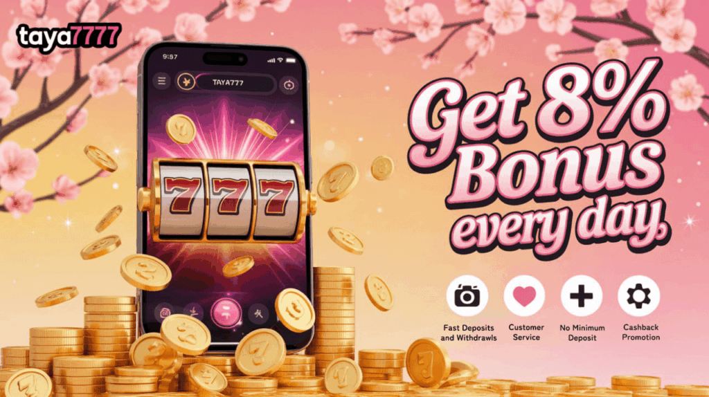 Get 8% Bonus Every Day on Your First Deposit at Taya7777
