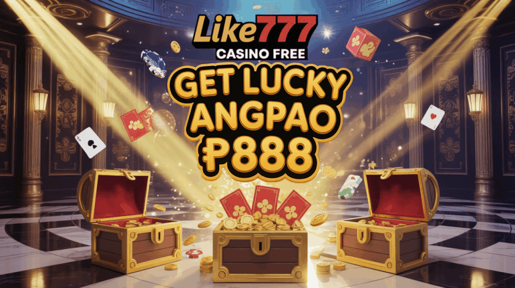 Like777 Casino Free get Lucky Angpao ₱888